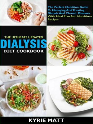 cover image of The Ultimate Updated Dialysis Diet Cookbook;The Perfect Nutrition Guide to Managing and Treating Dialysis and Chronic Diseases With Meal Plan and Nutritious Recipes